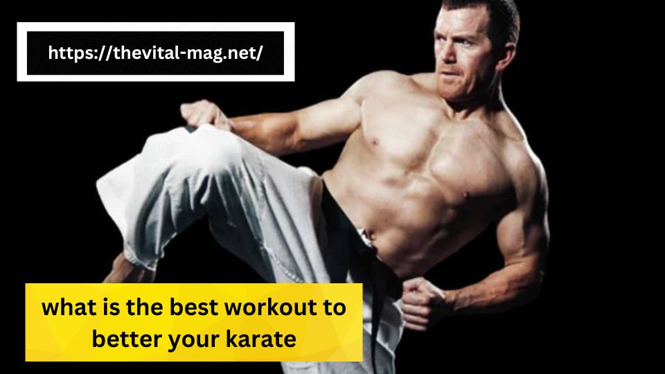 What is the Best Workout to Better Your Karate