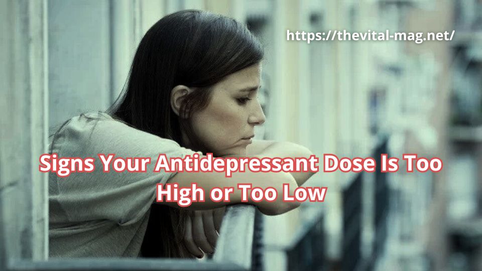 signs your antidepressant dose is too low